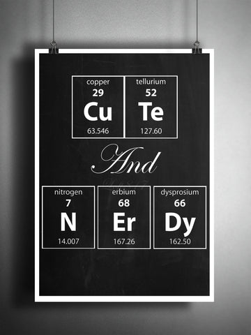 Cute and Nerdy, Periodic table art print, nerdy art, gift for her, geeky wall art quote
