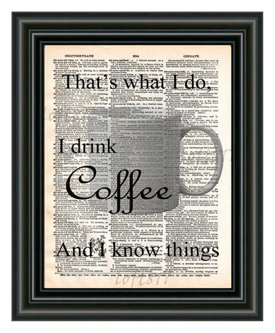 Coffee art print,i I drink and i know things coffee quote art print, kitchen art, office coffee art dictionary page art