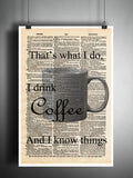 Coffee art print,i I drink and i know things coffee quote art print, kitchen art, office coffee art dictionary page art