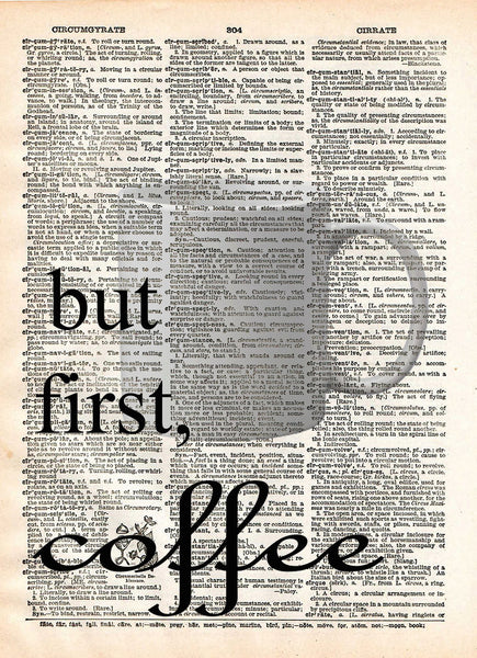 Coffee art print, but first, coffee quote, coffee quote art print, kitchen art, office coffee art dictionary page art -  - 1